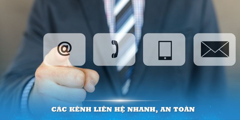 Các kênh liên hệ nhanh, an toàn