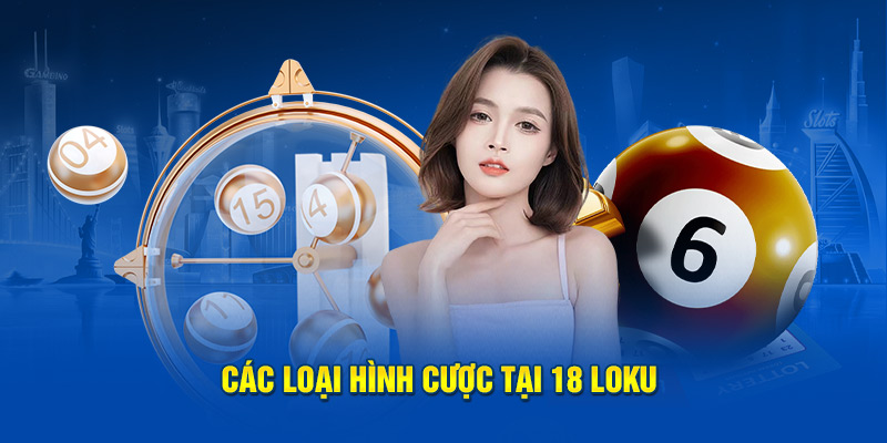 Các loại hình cược tại 18 loku