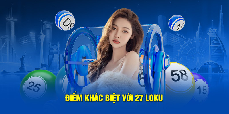 Điểm khác biệt với 27 loku