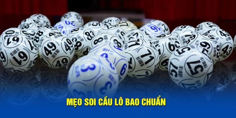 Mẹo soi cầu lô bao chuẩn 