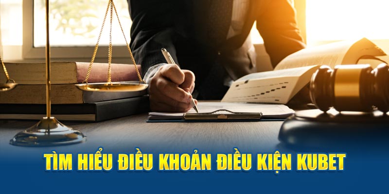 Điều khoản điều kiện tại Kubet