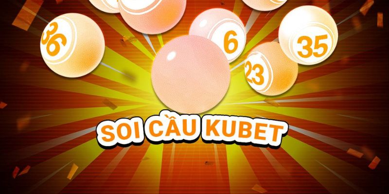 Vài nét cơ bản về soi cầu Kubet