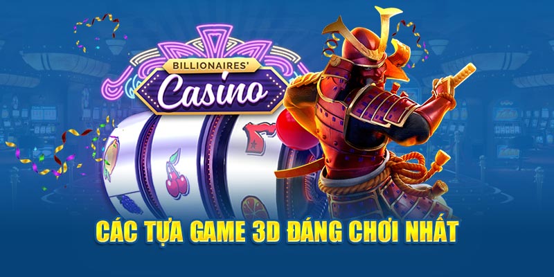 Các tựa game 3D đáng chơi nhất 