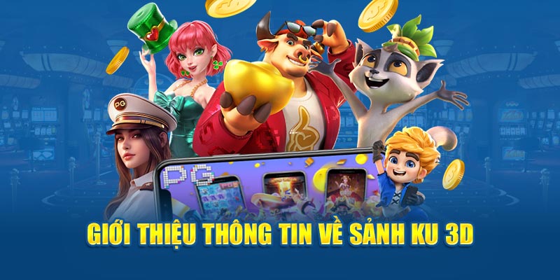 Giới thiệu thông tin về sảnh KU 3D