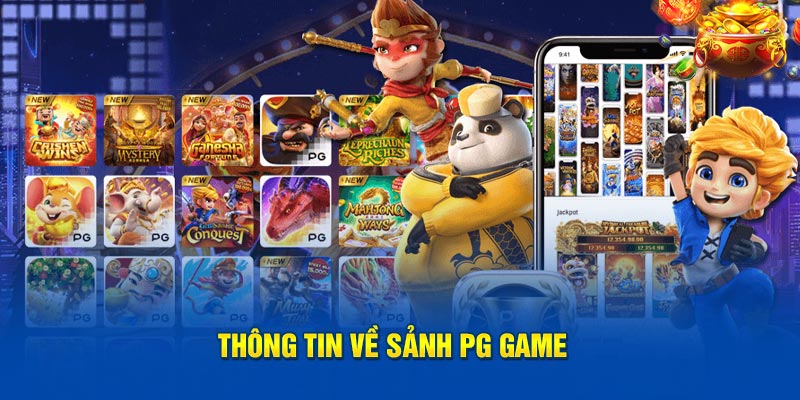 Thông tin về sảnh PG game  